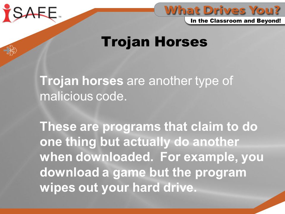 Trojan Horses Trojan horses are another type of malicious code.