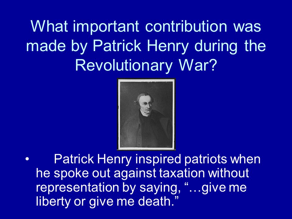 What important contribution was made by Patrick Henry during the Revolutionary War