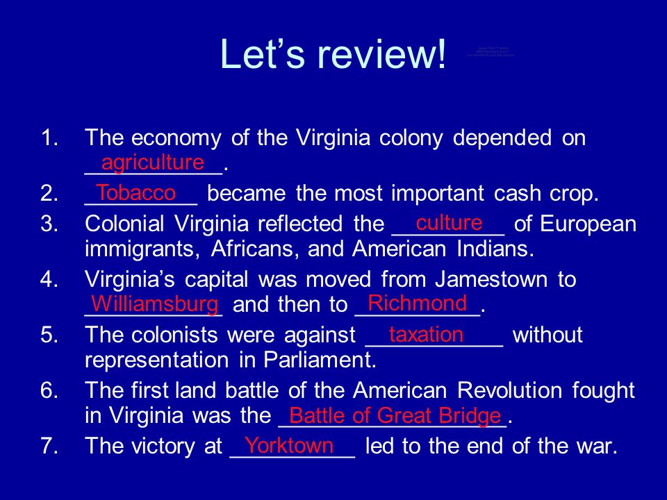 Let’s review! The economy of the Virginia colony depended on ___________. _________ became the most important cash crop.