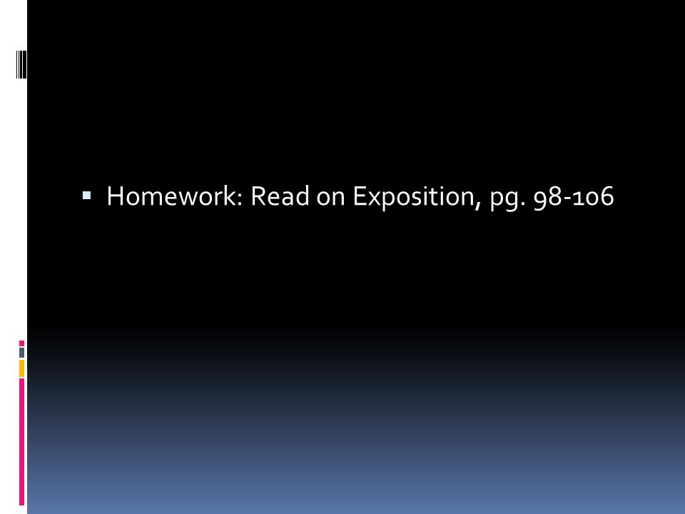 Homework: Read on Exposition, pg