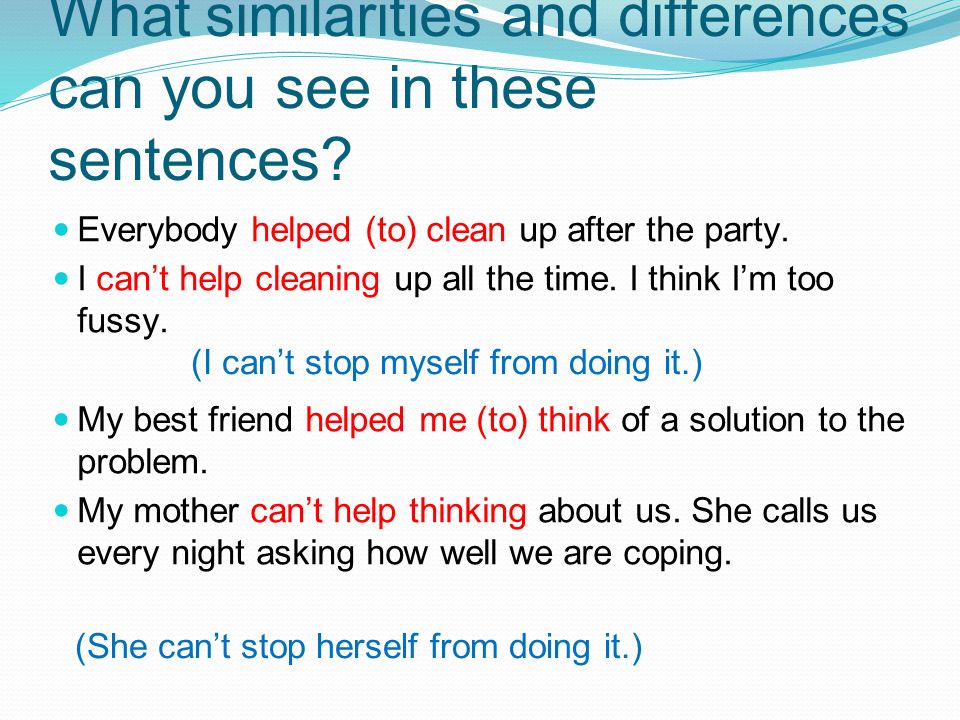 What similarities and differences can you see in these sentences