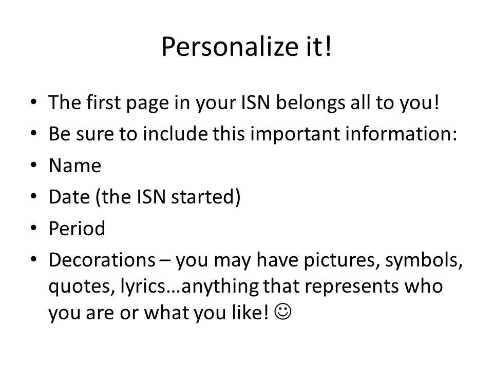 Personalize it! The first page in your ISN belongs all to you!