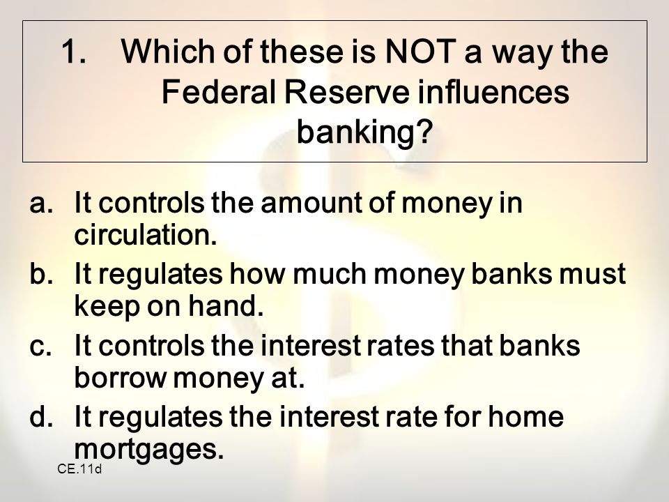 Which of these is NOT a way the Federal Reserve influences banking