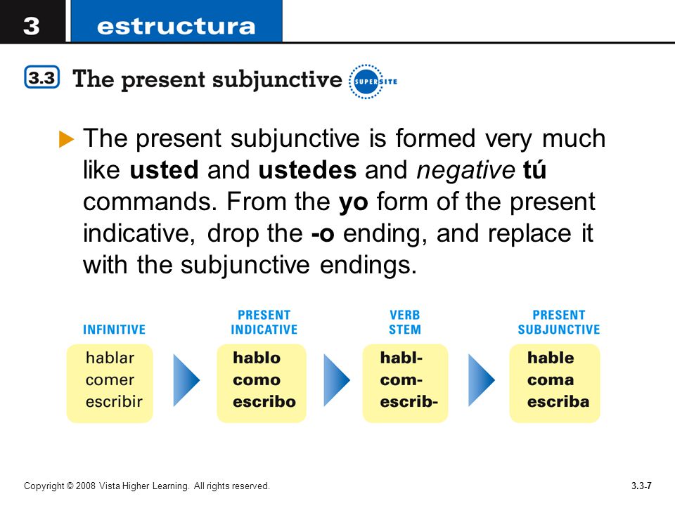 The present subjunctive is formed very much like usted and ustedes and negative tú commands. From the yo form of the present indicative, drop the -o ending, and replace it with the subjunctive endings.