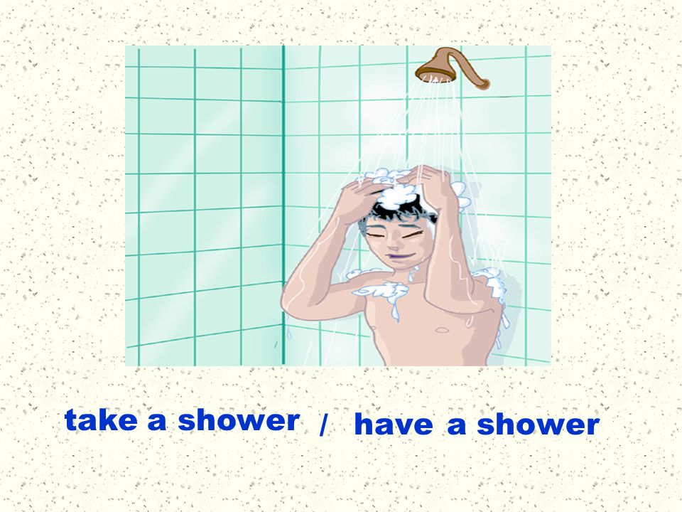 have a shower take a shower /