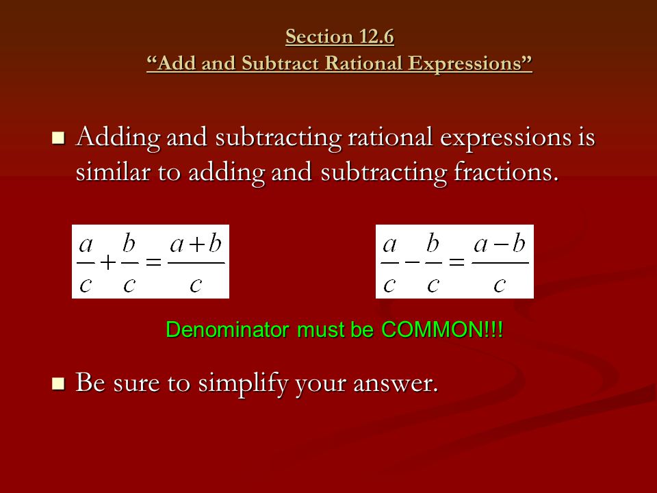 Section 12.6 Add and Subtract Rational Expressions
