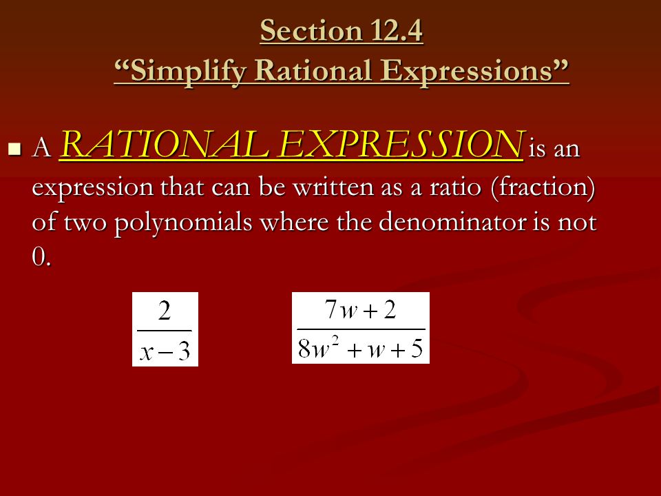 Section 12.4 Simplify Rational Expressions