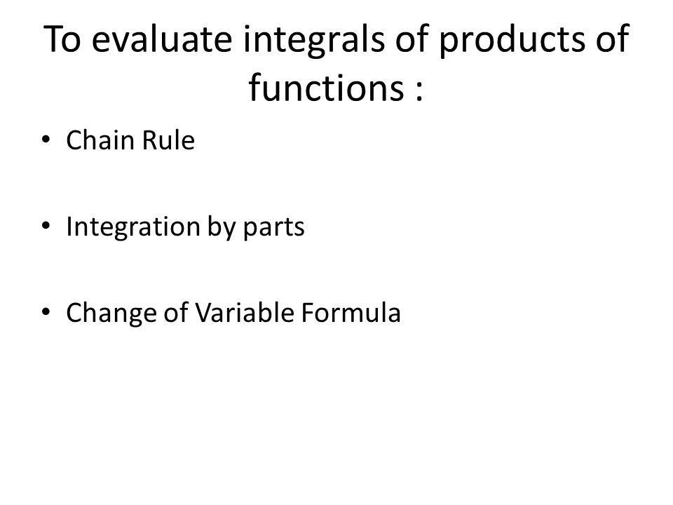 To evaluate integrals of products of functions :