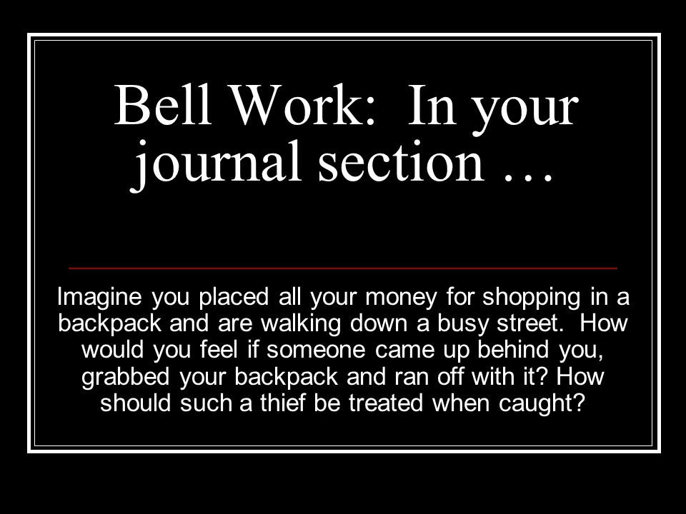Bell Work: In your journal section …