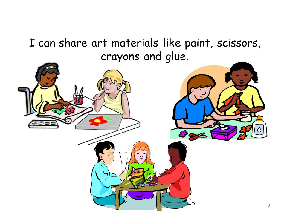 I can share art materials like paint, scissors, crayons and glue.