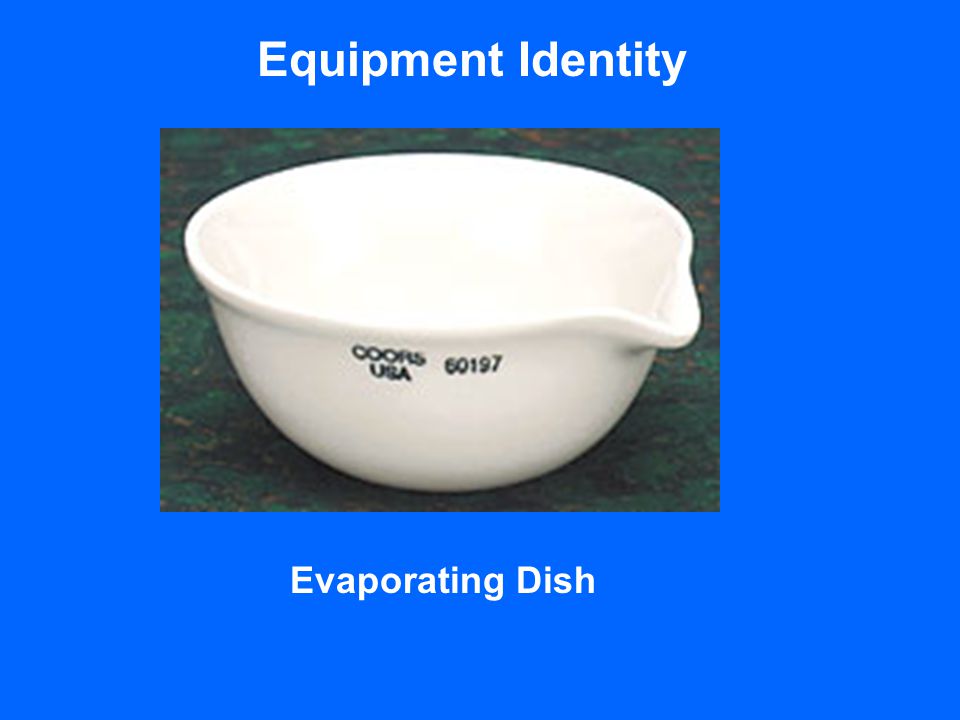 Equipment Identity Evaporating Dish