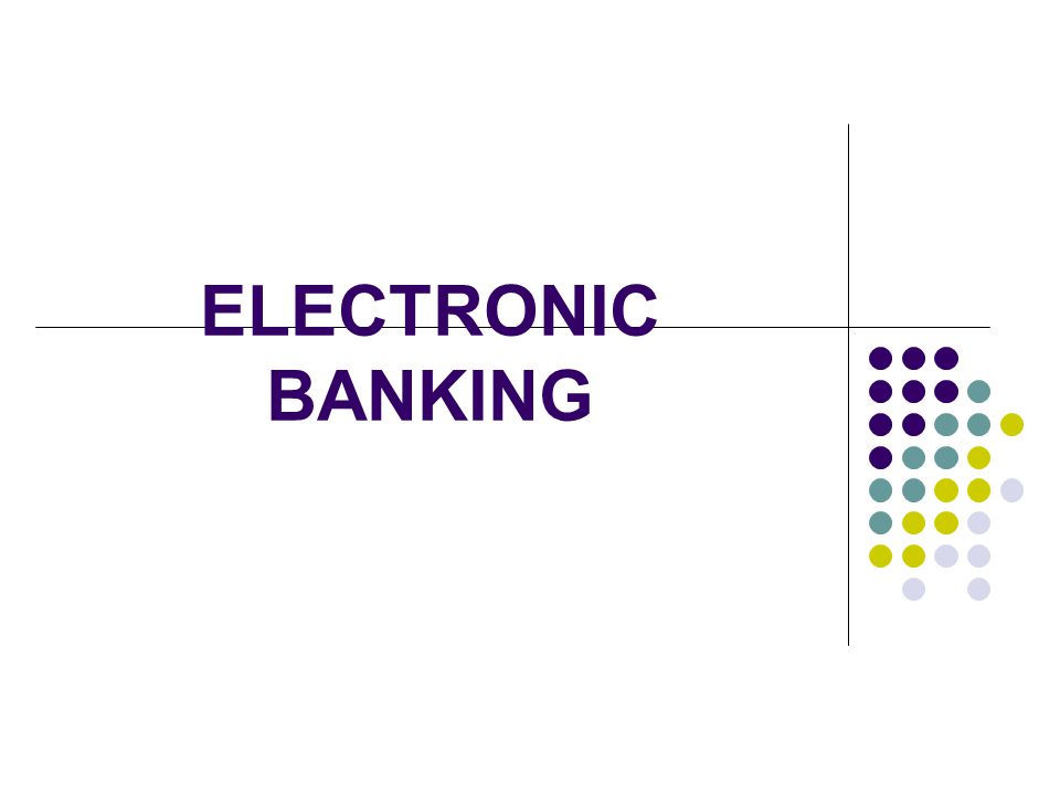 ELECTRONIC BANKING