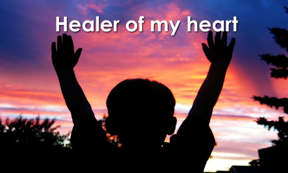Healer of my heart