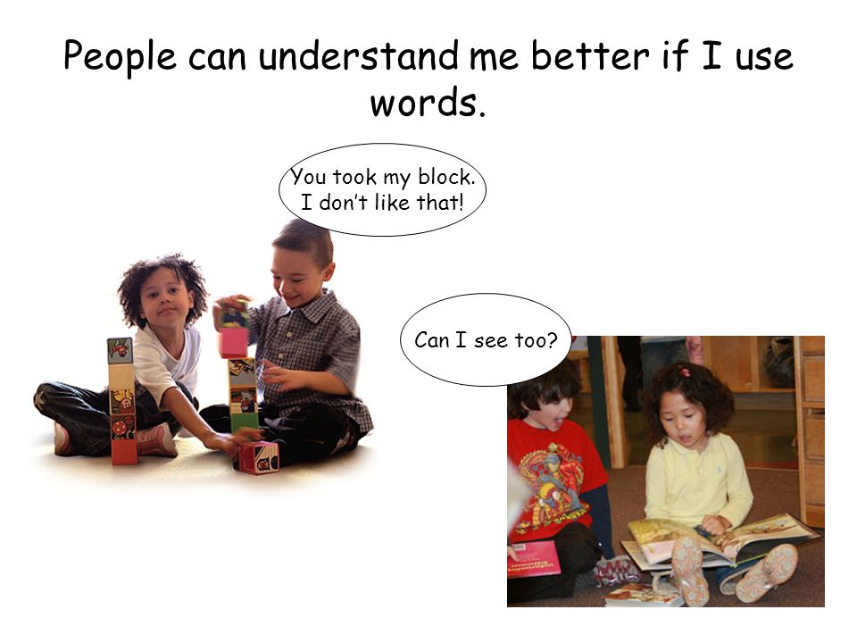People can understand me better if I use words.