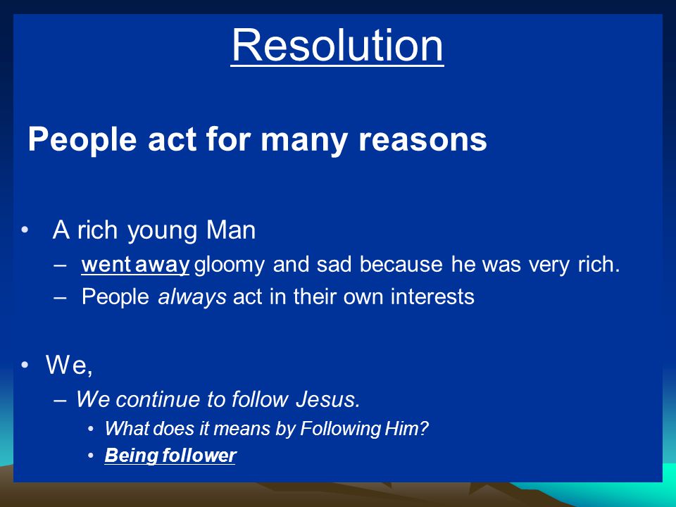Resolution People act for many reasons A rich young Man We,