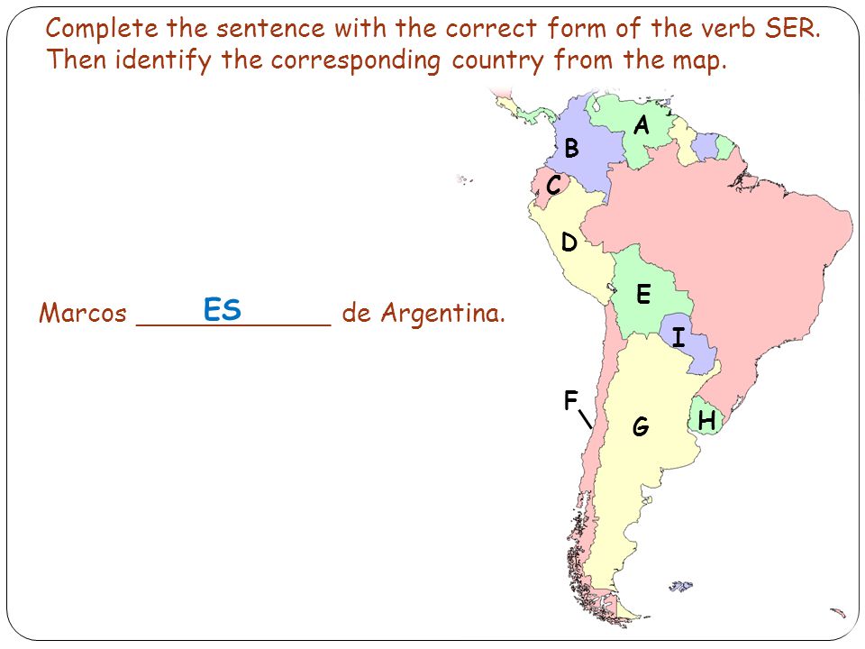 Complete the sentence with the correct form of the verb SER