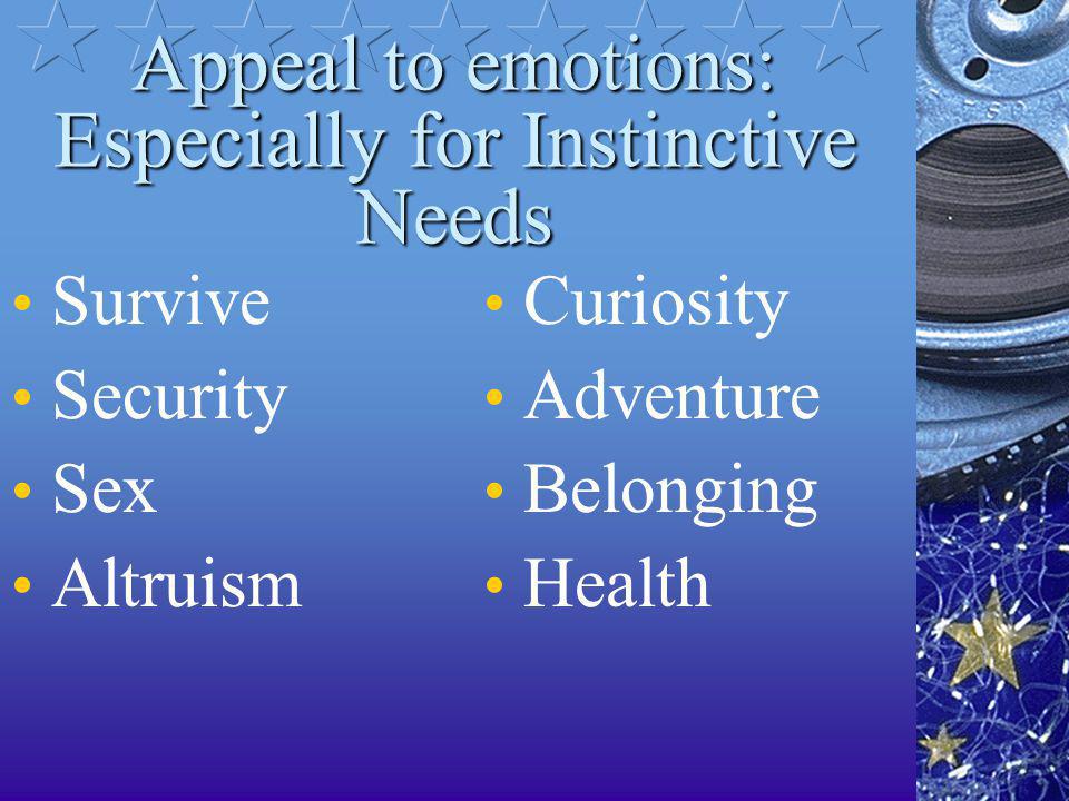 Appeal to emotions: Especially for Instinctive Needs