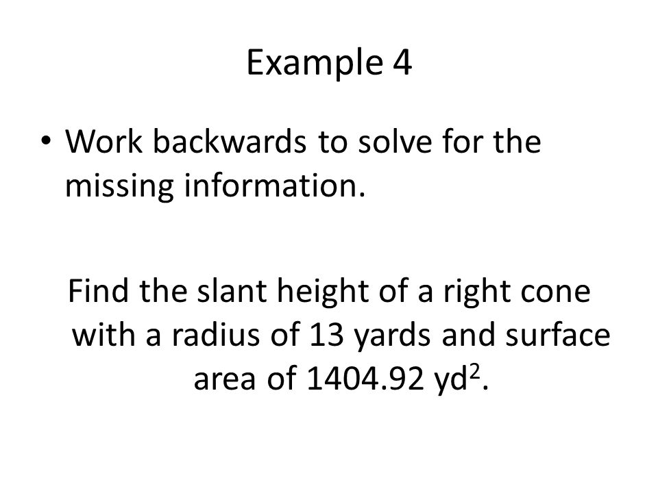 Example 4 Work backwards to solve for the missing information.