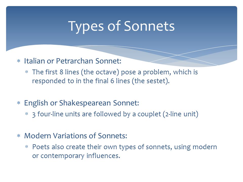 Types of Sonnets Italian or Petrarchan Sonnet: