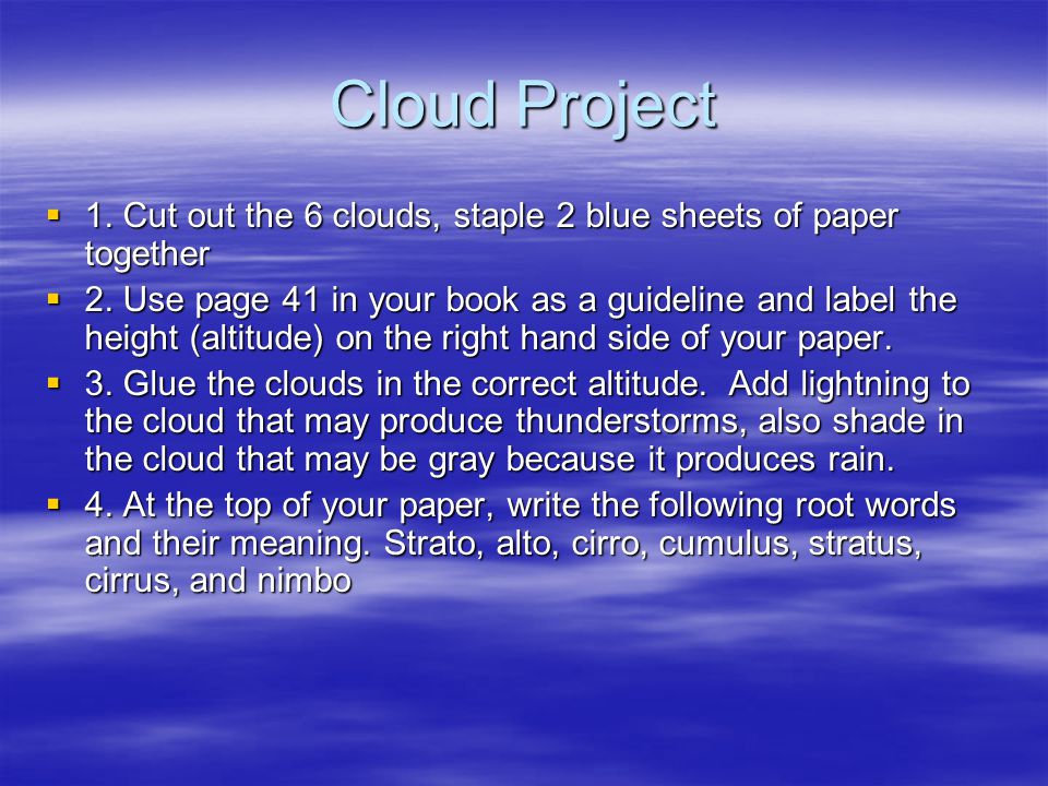 Cloud Project 1. Cut out the 6 clouds, staple 2 blue sheets of paper together.