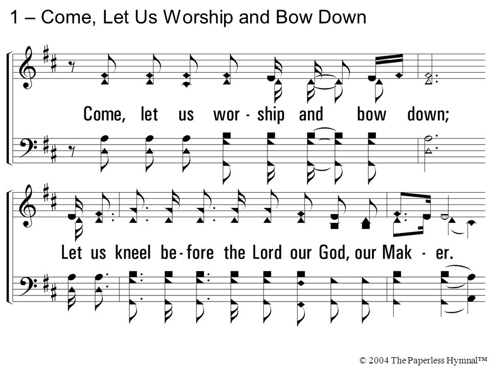 1 – Come, Let Us Worship and Bow Down