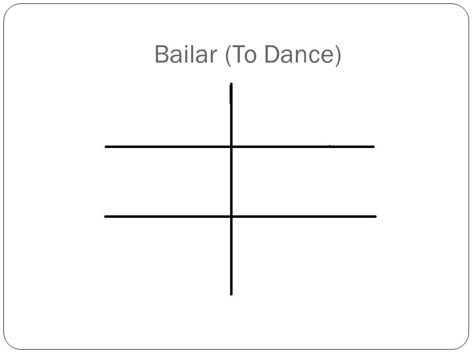 Bailar (To Dance)