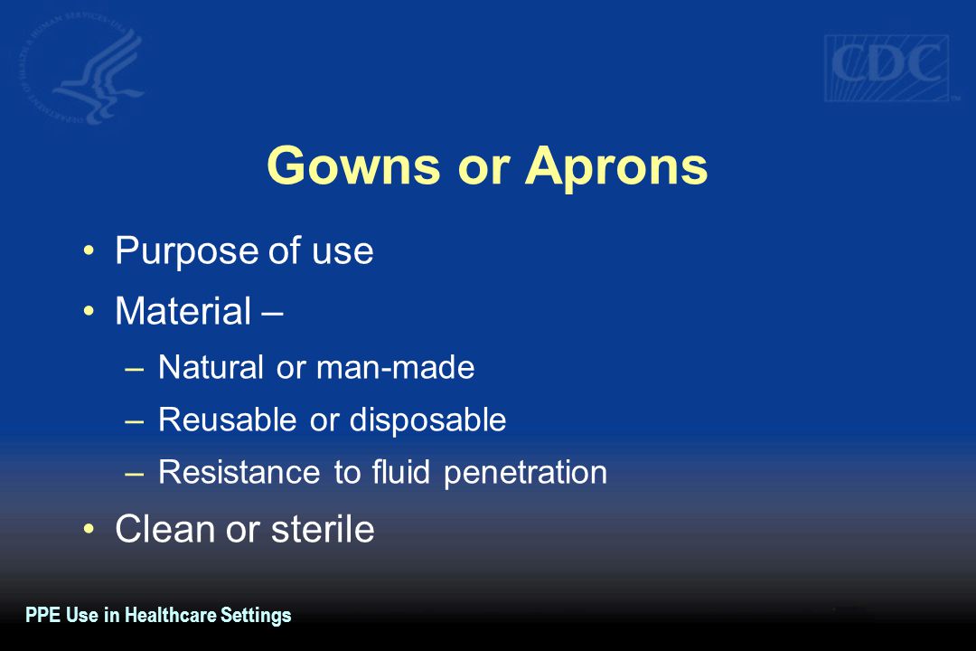 Gowns or Aprons Purpose of use Material – Clean or sterile