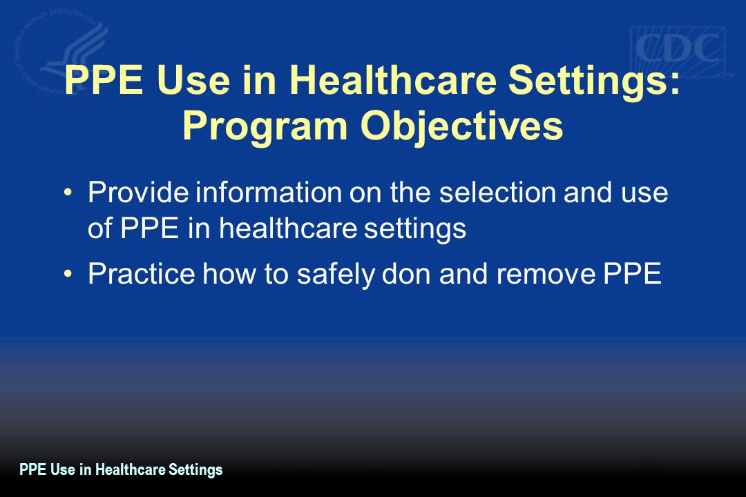 PPE Use in Healthcare Settings: Program Objectives