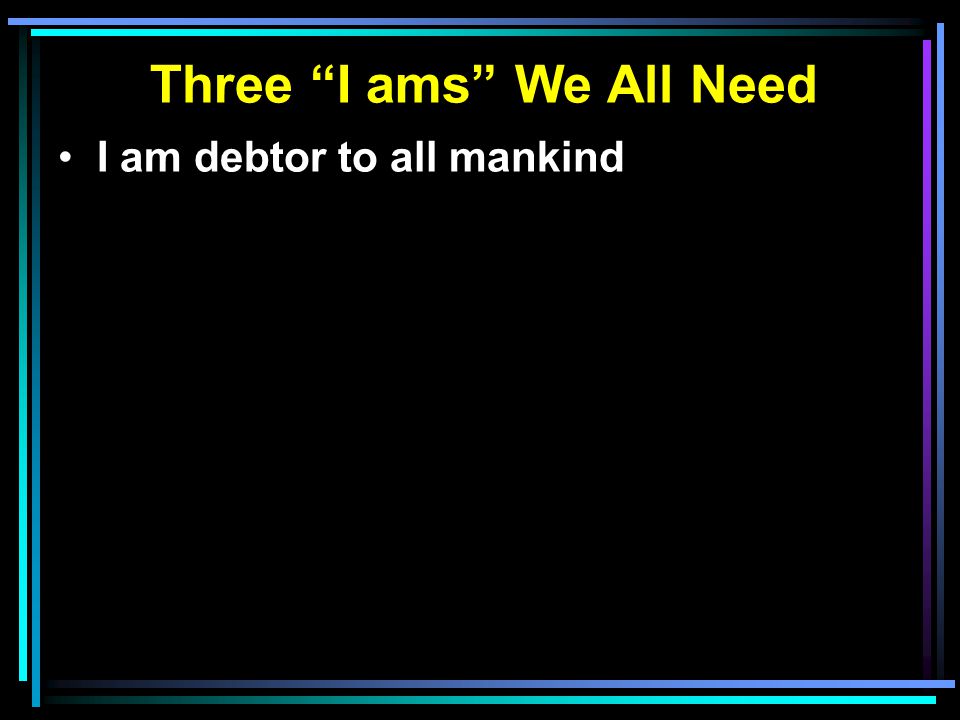 Three I ams We All Need