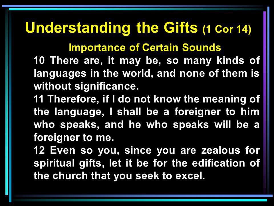 Understanding the Gifts (1 Cor 14) Importance of Certain Sounds