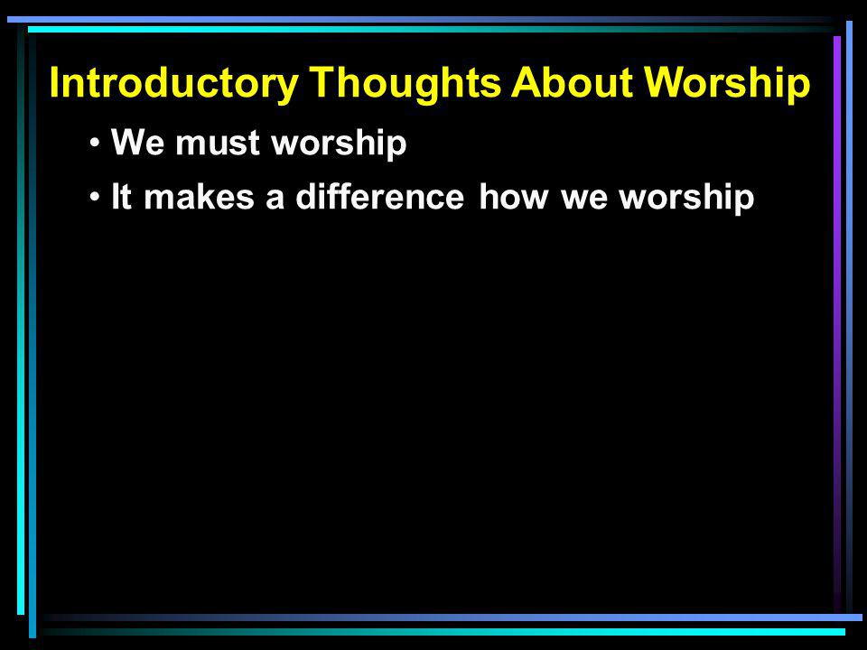Introductory Thoughts About Worship
