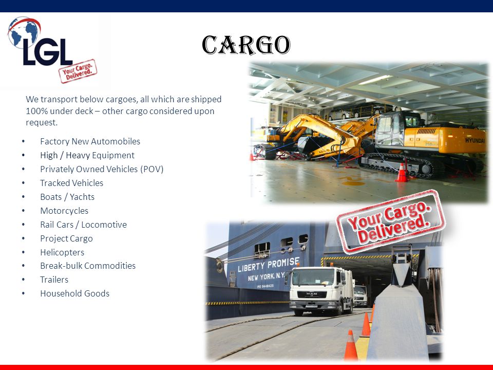 CARGO We transport below cargoes, all which are shipped 100% under deck – other cargo considered upon request.