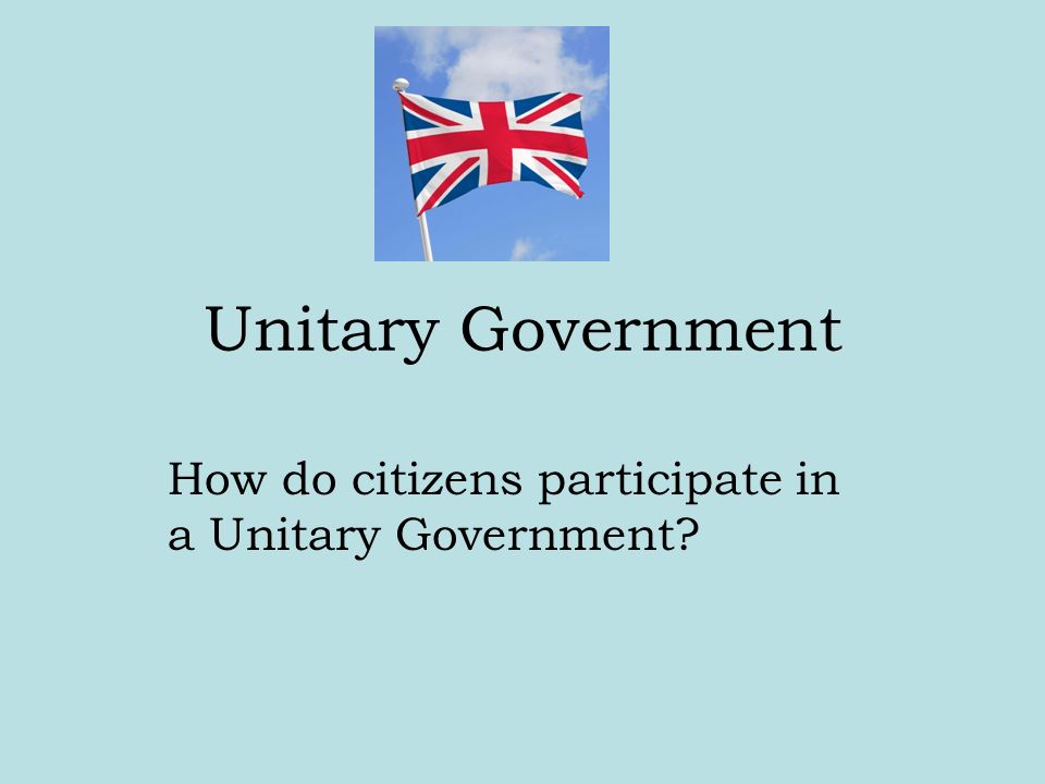 How do citizens participate in a Unitary Government