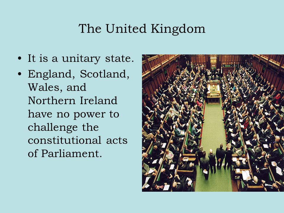 The United Kingdom It is a unitary state.