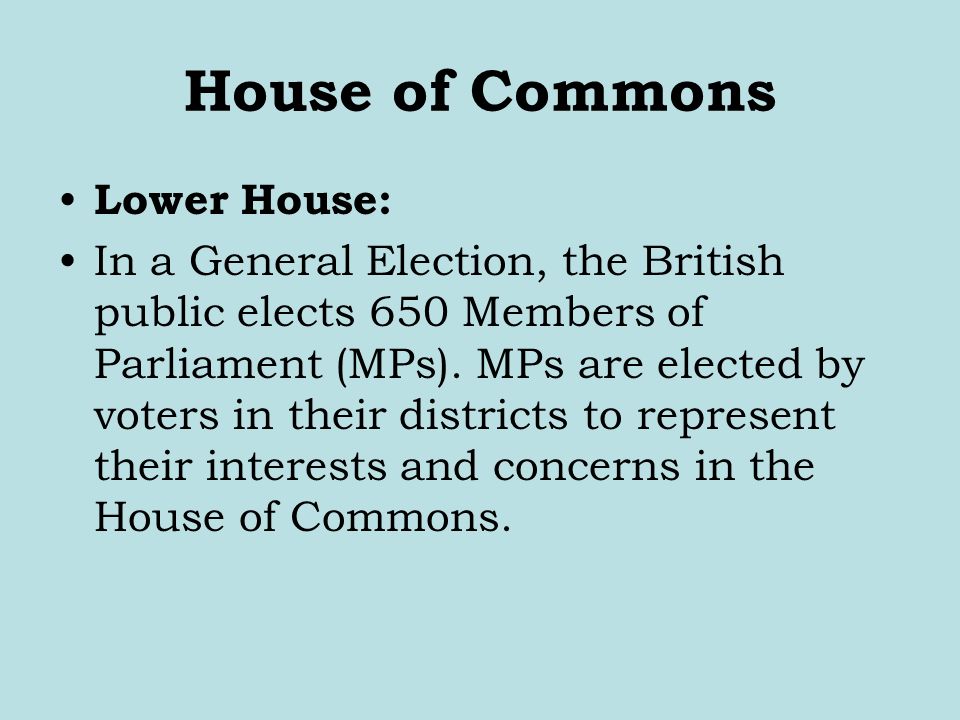 House of Commons Lower House: