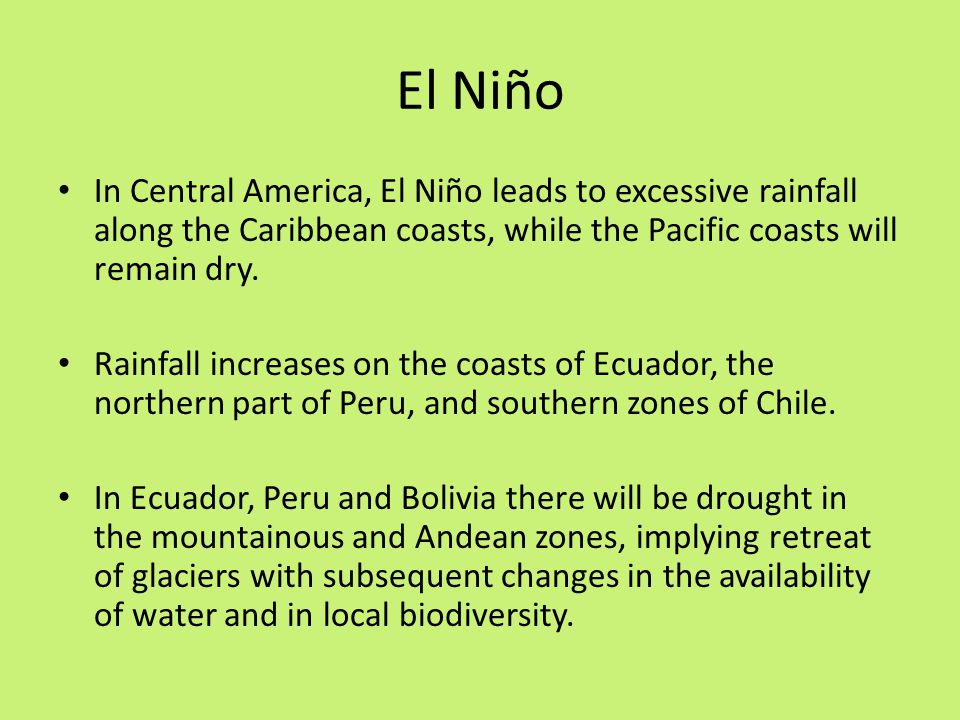 El Niño In Central America, El Niño leads to excessive rainfall along the Caribbean coasts, while the Pacific coasts will remain dry.
