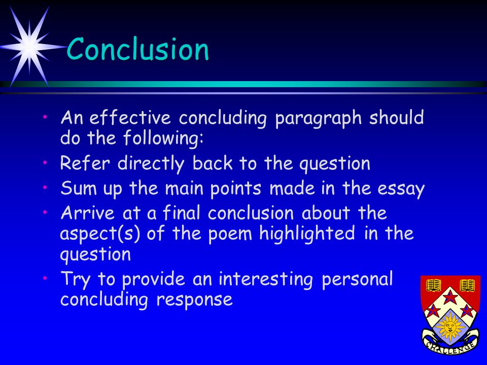 Conclusion An effective concluding paragraph should do the following: