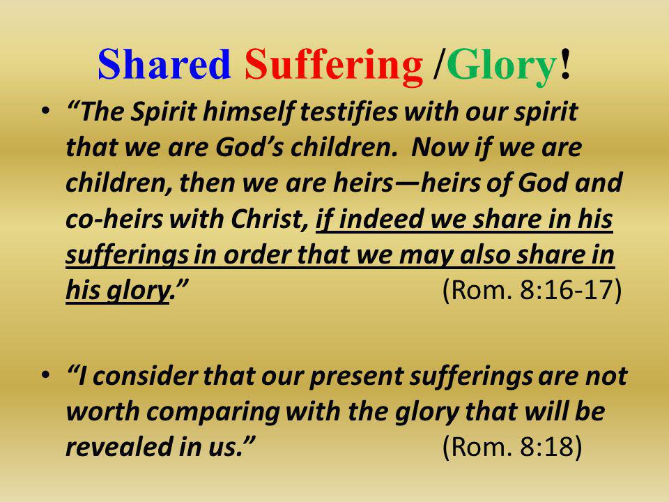 Shared Suffering /Glory!
