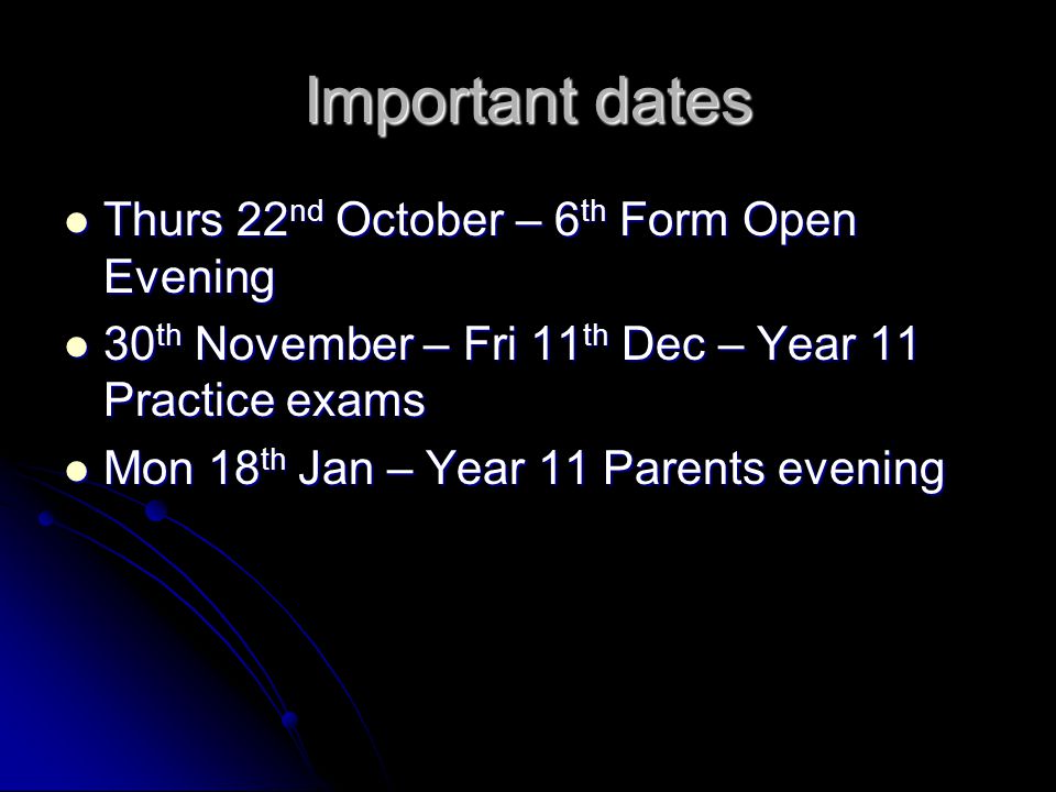 Important dates Thurs 22nd October – 6th Form Open Evening