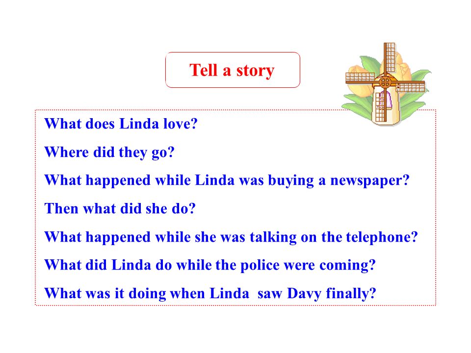 Tell a story What does Linda love Where did they go