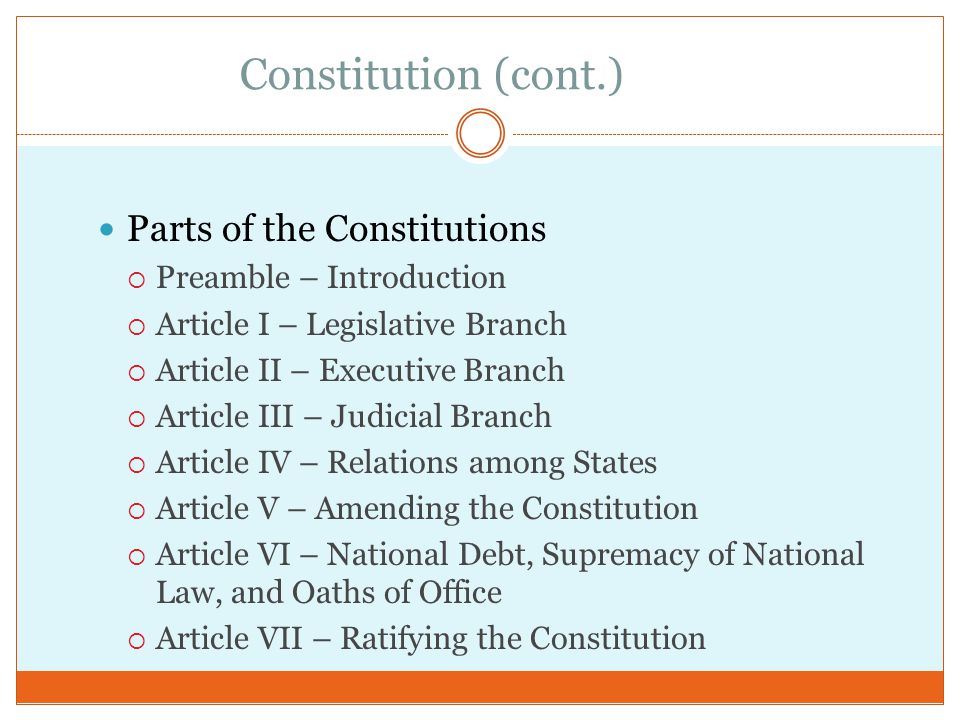 Constitution (cont.) Parts of the Constitutions