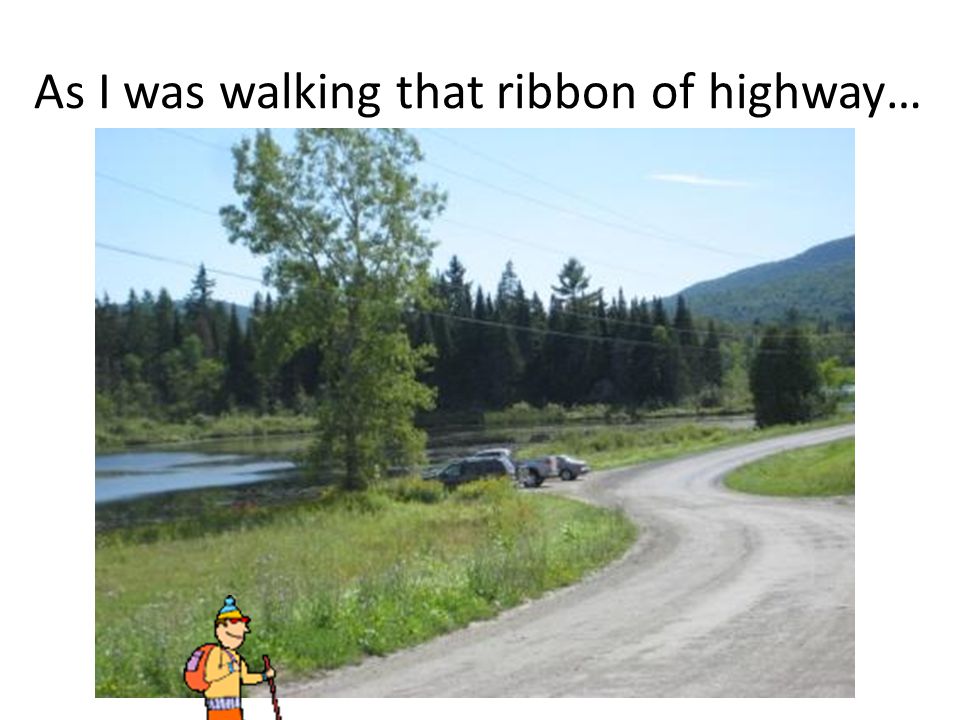 As I was walking that ribbon of highway…