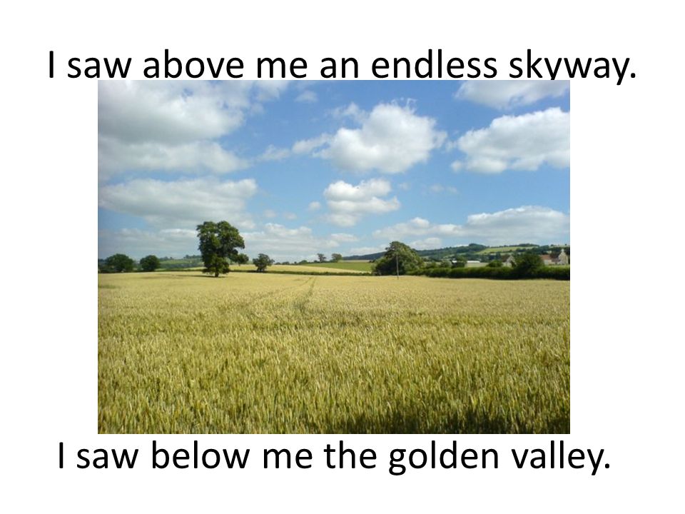 I saw above me an endless skyway.