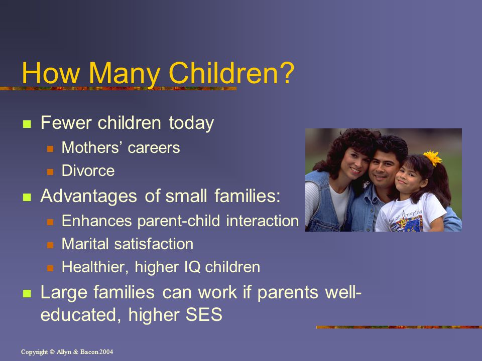 How Many Children Fewer children today Advantages of small families: