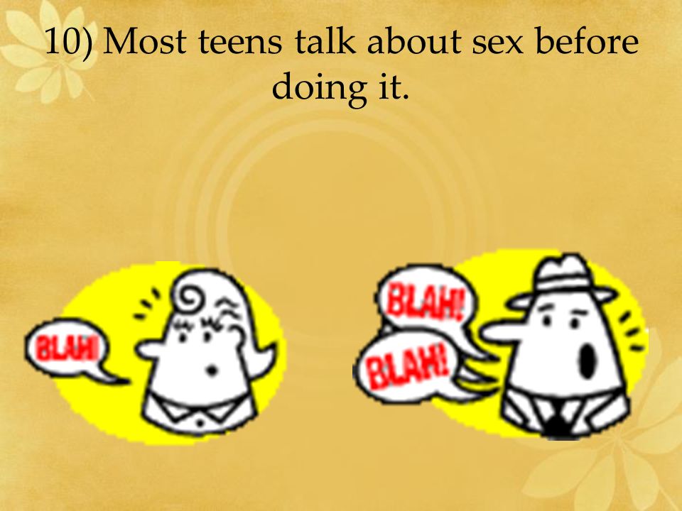 10) Most teens talk about sex before doing it.
