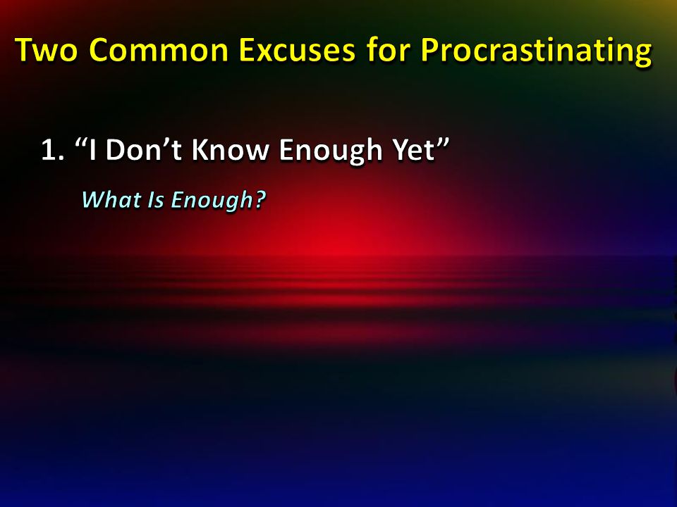 Two Common Excuses for Procrastinating