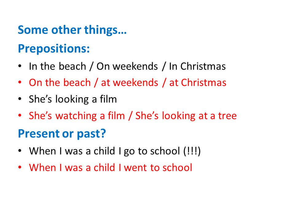 Some other things… Prepositions: Present or past