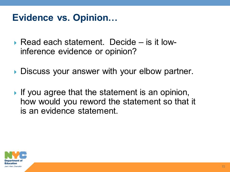 Evidence vs. Opinion… Read each statement. Decide – is it low-inference evidence or opinion Discuss your answer with your elbow partner.