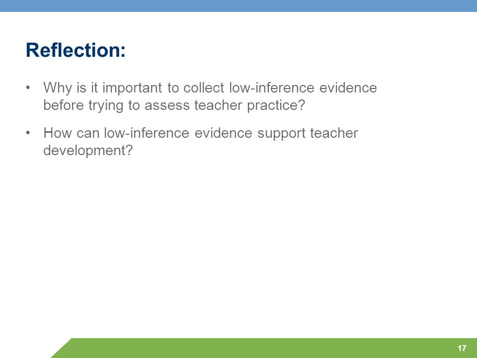 Reflection: Why is it important to collect low-inference evidence before trying to assess teacher practice