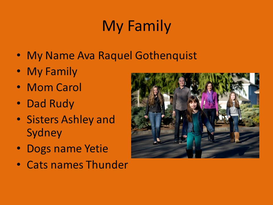 My Family My Name Ava Raquel Gothenquist My Family Mom Carol Dad Rudy